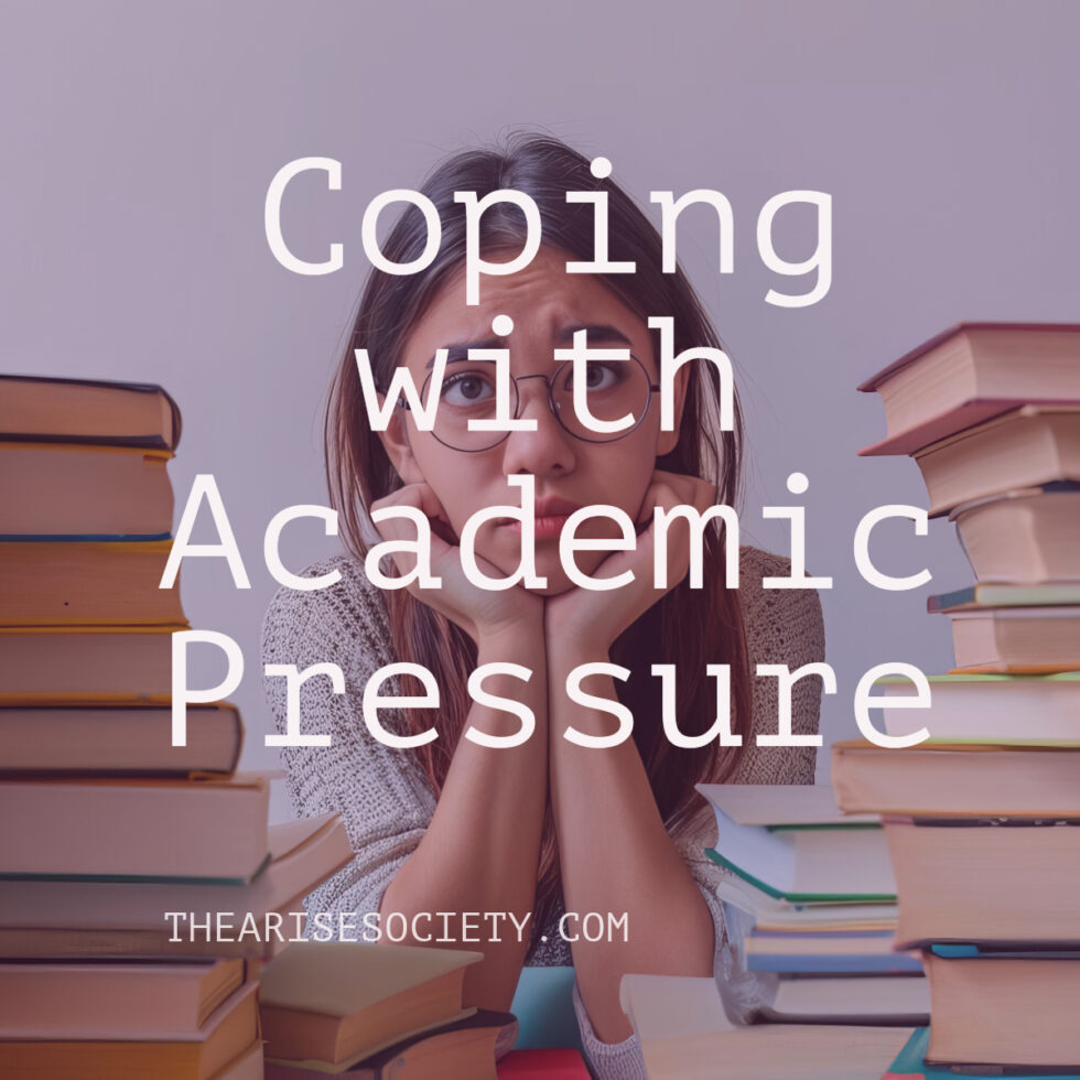 Coping with Academic Pressure The Arise Society