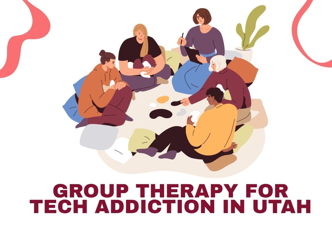 Group therapy for tech addiction in Utah